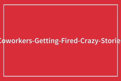 58 Times People Got Fired In Ways They Might Never Forget