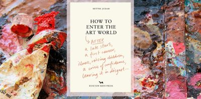 How to Enter the Art World by Hettie Judah offers a smørgasbord of sage advice