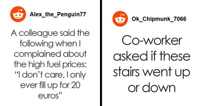 60 Of The Dumbest Things Coworkers Said That Left Folks In Disbelief That Such Stupid People Exist