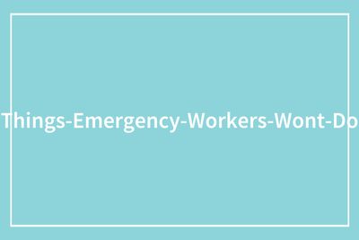 “Leave A Child With Any Male”: 65 Things Emergency Workers Swear They’ll Never Do, Based On Experience