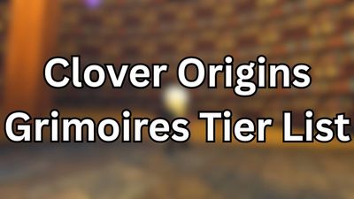 Clover Origins Grimoires Tier List