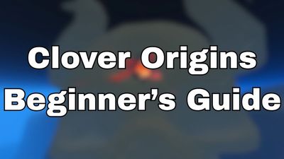 Complete Clover Origins Beginner’s Guide