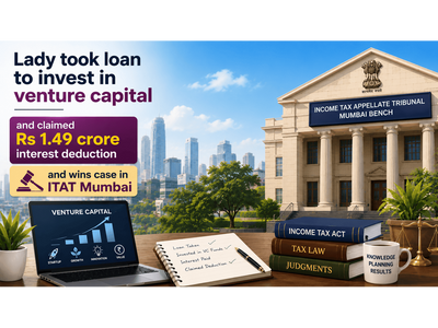 Lady took loan for investment into venture capital fund, claimed Rs 1.49 crore interest deduction, was denied by I-T dept; ITAT allows it in a landmark ruling