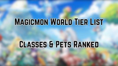 Magicmon World Tier List – All Classes & Pets Ranked (May 2026)