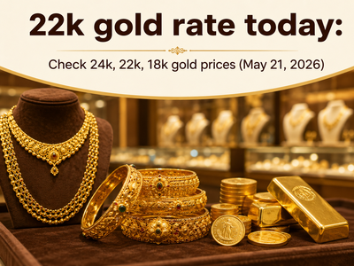 22k gold rate today: Check 24k, 22k, 18k gold prices (May 21, 2026) on IBJA, Malabar Gold & Diamonds, Joyalukkas, Tanishq and Kalyan Jewellers