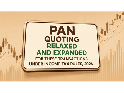 New PAN norms 2026: Where quoting is relaxed and where it’s now mandatory