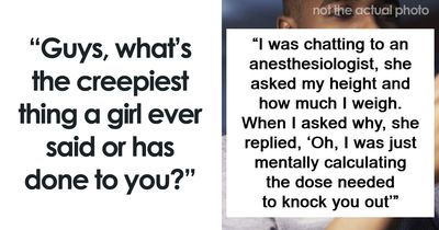 55 Men Share The Creepiest Things Women Have Done To Them