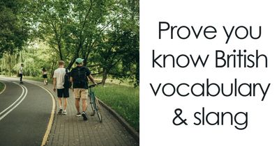 “Can You Speak Like A True Brit?”: This Great British Vocabulary Test Will Show You