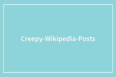 43 Times Wikipedia Sent Users Down Unexpectedly Dark And Unsettling Rabbit Holes