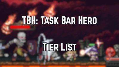 TBH: Task Bar Hero Tier List – Best Characters, Pets & Team Comps (June 2026)