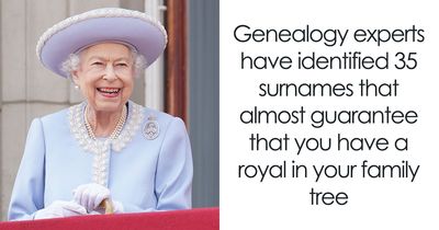 If Your Last Name Is On This List, You Might Be Descended From Royalty And Never Knew It