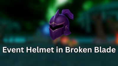 How to Get Event Helmet in Broken Blade