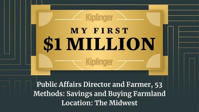 My First $1 Million: Public Affairs Director and Farmer, 53, the Midwest