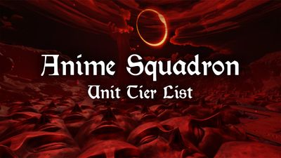 Anime Squadron Tier List – Best Units [🌘UPD 0.5🩸]