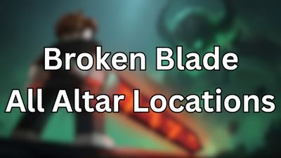 All Altar Locations in Broken Blade [Excalibur]
