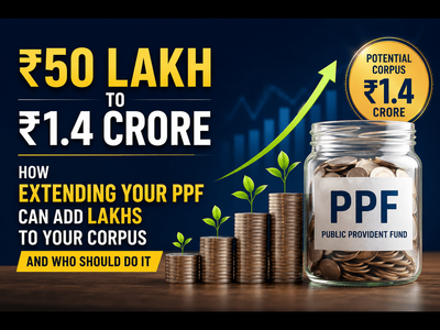 ₹50 lakh to ₹1.4 crore: How extending your PPF can add lakhs to your corpus and who should do it