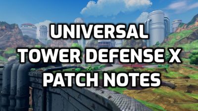 Universal Tower Defense X Patch Notes – Universal Festival Finale Update Log
