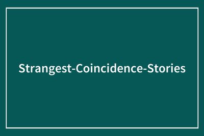 69 Coincidences So Crazy People Still Can’t Wrap Their Heads Around Them