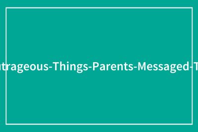 65 Teachers Reveal The Wildest Messages They’ve Ever Received From Entitled Parents