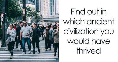 “Which Ancient Civilization Would You Have Thrived In?”: Find Out In 27 Questions