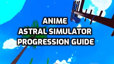 Anime Astral Simulator Progression Guide for Beginners