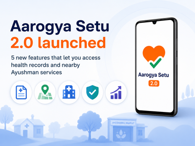 Aarogya Setu 2.0 launched: 5 new features that let you access health records and nearby Ayushman services