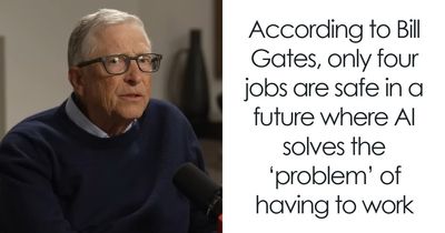 Bill Gates Predicts That Most Of Us Will Be Replaced By AI And Named The Four Jobs That Won’t