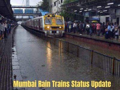 Mumbai Rains Train Status Update Today LIVE: Central, Western Railway and Local Train cancellation, diversion latest news