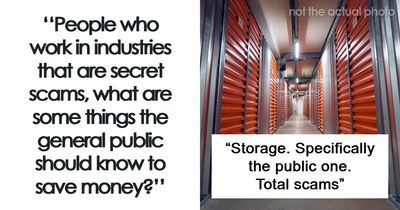 “Storage. Total Scams”: 40 Employees Share How The Industries They Work In Are Scamming People