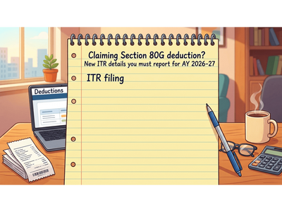Claiming Section 80G tax deduction? You must report these additional details when filing your ITR for AY 2026-2027