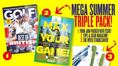 Mega Summer Triple Pack Out Now! Your Regular Issue Of Golf Monthly, Max Your Game Bonus Tips & Gear Mag, Plus Royal Birkdale Open Championship Strokesaver!