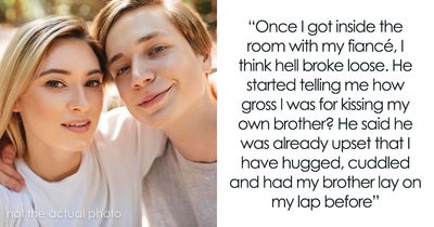 “I Kissed My Brother And Now My Fiancé Wants To Break Up With Me Since He Finds It Weird”