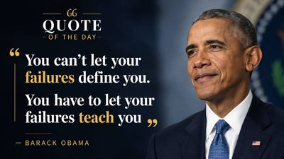Quote of the Day by Barack Obama: “You can’t let your failures define you. You have to let your failures teach you” - what this quote means for success and resilience