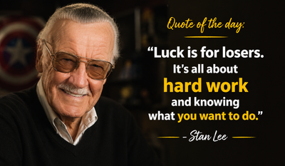 Quote of the day by Stan Lee: "Luck is for losers. It's all about..." — Timeless wisdom of Spider-man creator Stan Lee and how can this simple life lesson change the way we think about success and opportunity?
