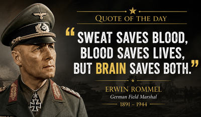 Quote of the Day by Erwin Rommel: “Sweat saves blood, blood saves lives, but...” — why preparation matters, but intelligent decisions matter even more; timeless lessons on strategic thinking, leadership, discipline, and decision-making from the renowned German field marshal during World War II