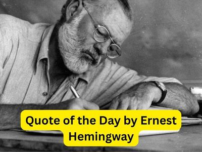 Quote of the Day by Ernest Hemingway: 'An intelligent man is sometimes forced to be drunk...' Legendary American novelist's powerful lesson on intelligence, stupidity, difficult company, and staying true to yourself