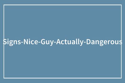 “What’s A Giveaway That Someone Is A Dangerous Person Disguised As A ‘Nice Guy’?” (57 Answers)