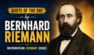 Quote of the Day by Bernhard Riemann: "If only I had the theorems..." — Inspiring life lessons from the renowned German mathematician on curiosity, discovery, innovation, and why great ideas come before perfect answers