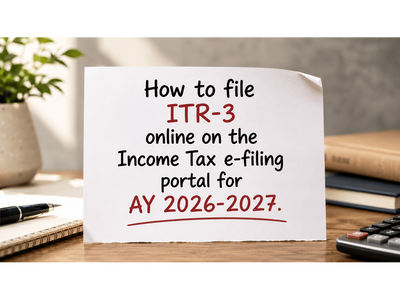How to file ITR-3 online on the Income Tax e-filing portal for AY 2026-2027