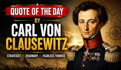 Quote of the day by Carl von Clausewitz: “If the mind is to emerge unscathed from this relentless struggle with the unforeseen, two qualities are indispensable: first...” — Inspiring life lessons on courage, clear thinking, mental resilience, and why following your inner light matters most by the Prussian military theorist known for On War