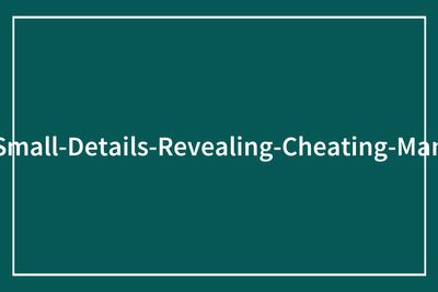 “They Think We’re Stupid”: 65 Women Reveal Small Cheating Red Flags