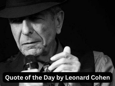 Tuesday Quote of the Day by Leonard Cohen: “It's hard to hold the hand of anyone who is reaching..." Canadian poet's classic lesson on life, hope, resilience, courage and never giving up