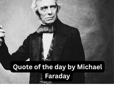 Quote of the day by Michael Faraday: “A man who is certain he is right is almost sure..." English scientist's life lesson on humility, wisdom, confidence, ego and on staying open-minded