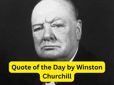Quote of the Day by Winston Churchill: “You have enemies? Good. That means you've stood up for something...” Former UK Prime Minister’s timeless advice on courage, conviction and wisdom