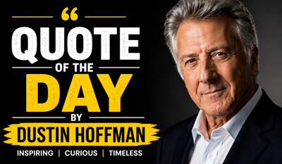 Quote of the day by Dustin Hoffman: “There’s a rebirth that goes on with us continuously as human beings. I don’t understand, how you can be...” — Inspiring life lessons on curiosity, resilience, mindfulness, and how active engagement cultivates continuous personal renewal by the Oscar-Winning American Actor