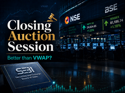 Closing Auction Session: Why Sebi says the new framework is better than VWAP