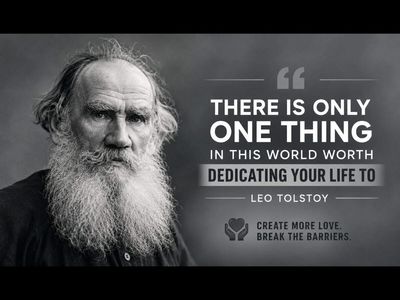 Quote of the day by Leo Tolstoy: “There is only one thing in this world which is worth dedicating all your life. This is...” — Timeless life lessons from an inspiring quote by the master Russian novelist known for wisdom on human nature, change, and patience, on love, compassion, unity, relationships, and breaking barriers