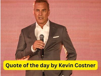 Quote of the day by Kevin Costner: "Failure doesn't kill you... it increases your desire to..." Yellowstone actor's powerful message on success, never giving up and motivation to keep going