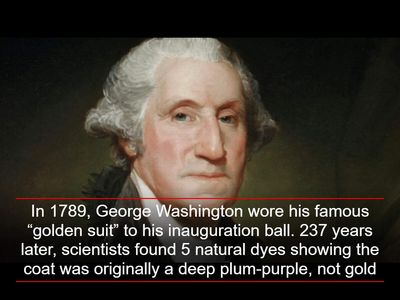 In 1789, George Washington wore his famous “golden suit” to his inauguration ball. 237 years later, scientists found 5 natural dyes showing the coat was originally a deep plum-purple, not gold