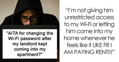 Sketchy Landlord Keeps Entering Without Notice, Gets Upset She’s Not Sharing Her Internet With Him